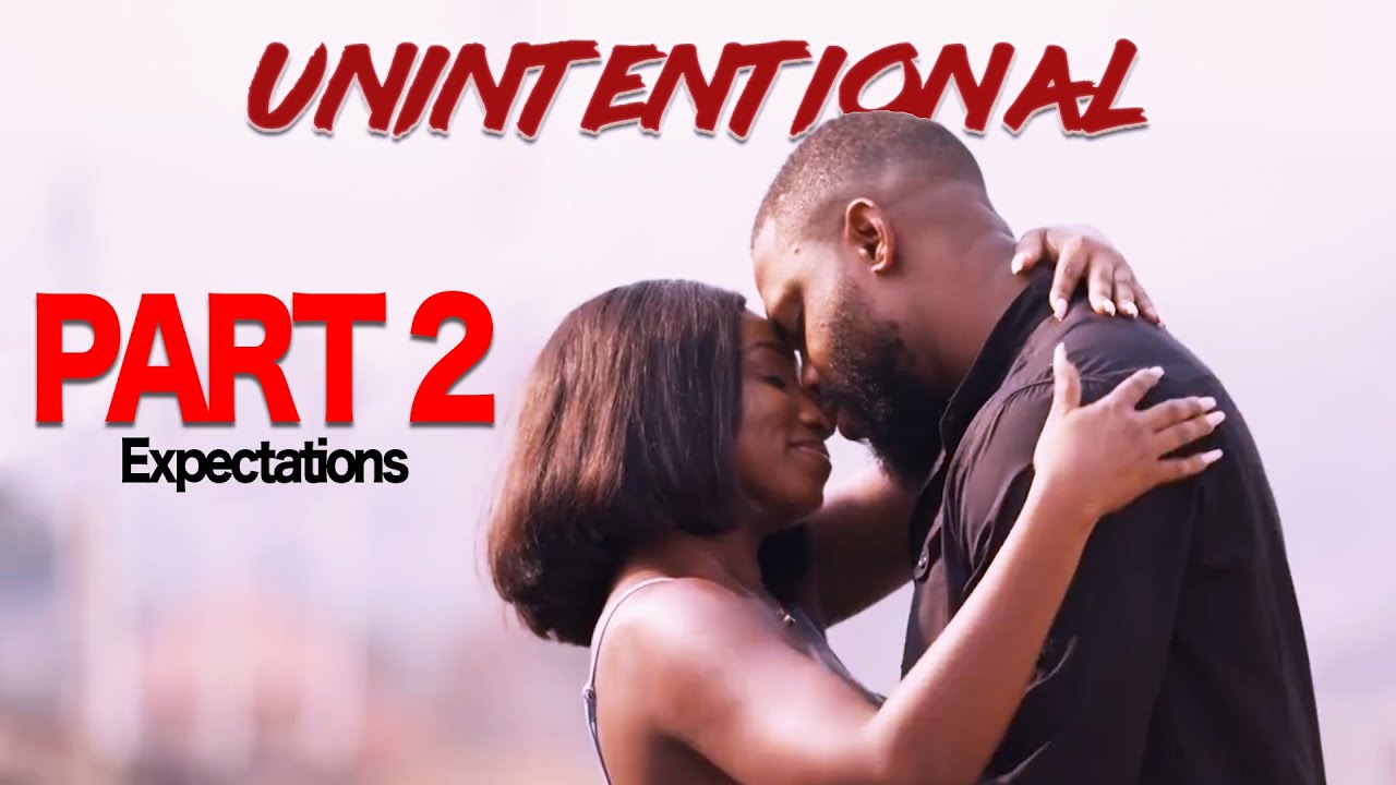 UNINTENTIONAL PART 2 |Expectations