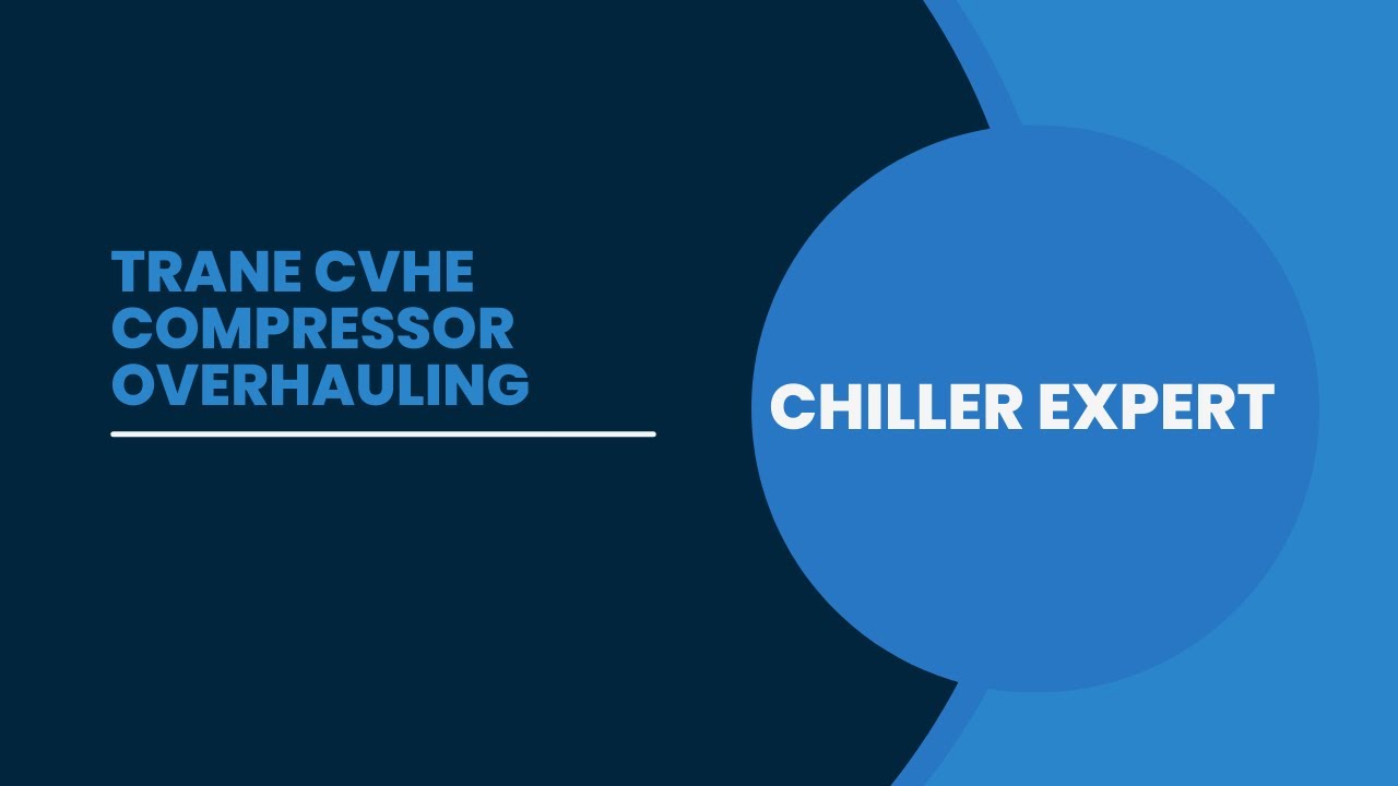 Trane CVHE Compressor Overhauling.