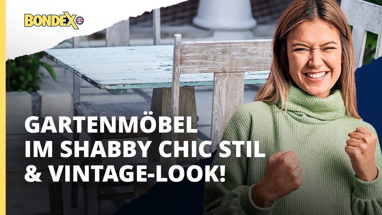 Wie streicht man Gartenm&ouml;bel im Shabby Chic Stil und Vintage-Look? | Anleitung | BONDEX