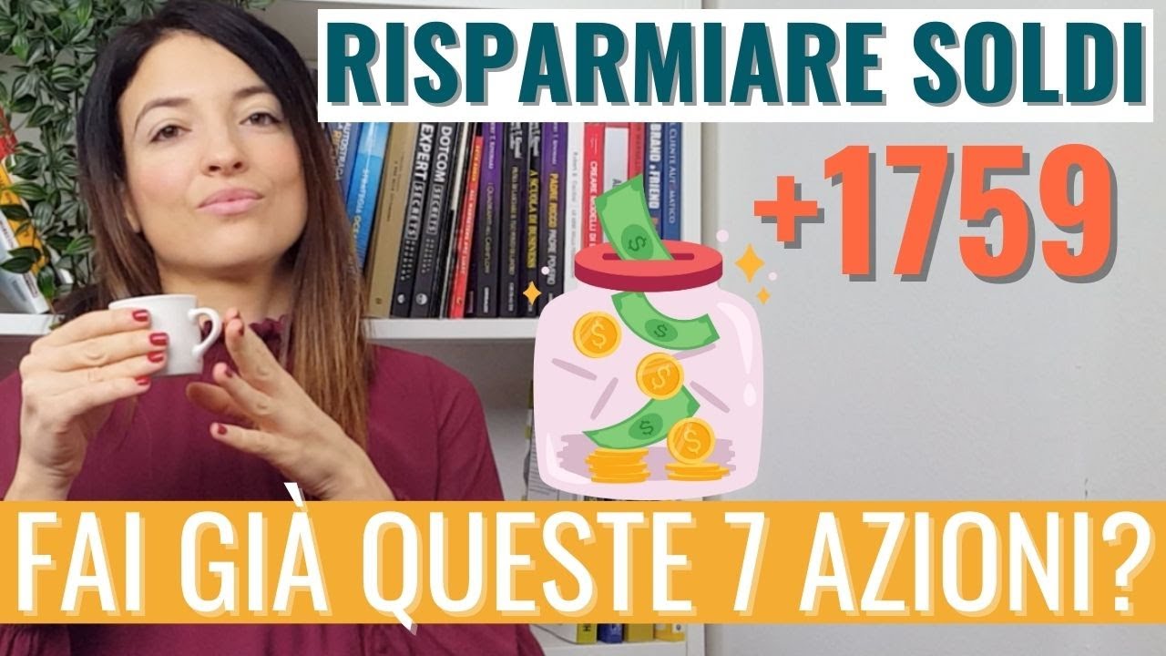 COME RISPARMIARE SOLDI: Fai già queste 7 azioni super importanti per il tuo BUDGET e il RISPARMIO?