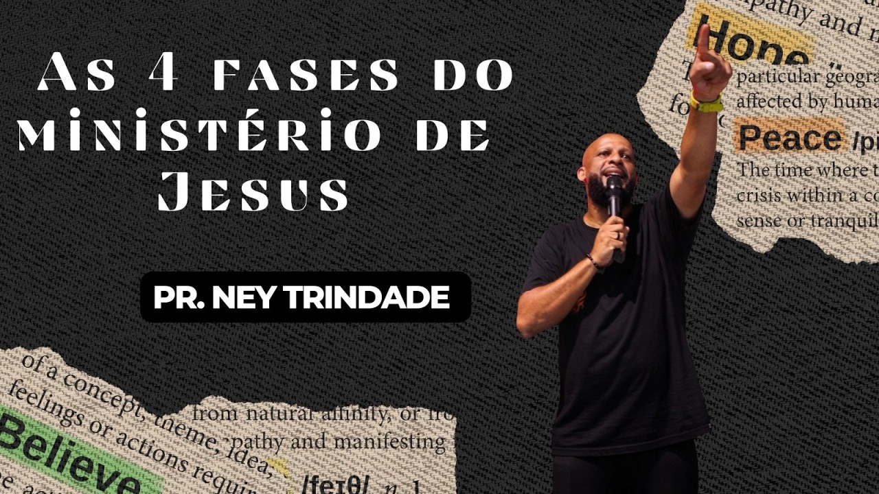 PR. NEY TRINDADE / As 4 fases do ministério de Jesus / 18/03/26