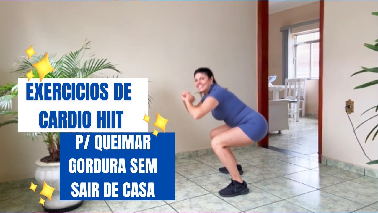 EXERCÍCIOS DE CÁRDIO HIIT P/ QUEIMAR GORDURA SEM SAIR DE CASA