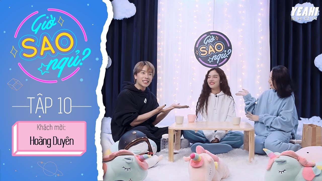 Hoàng Duyên trổ tài đàn hát HIT Jack, Sơn Tùng, CARA cùng Nicky, Trúc Anh | Giờ SAO ngủ #10 [Full]