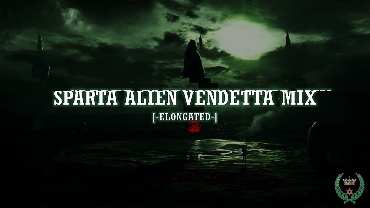 Sparta Alien Vendetta Mix [-ELONGATED-]