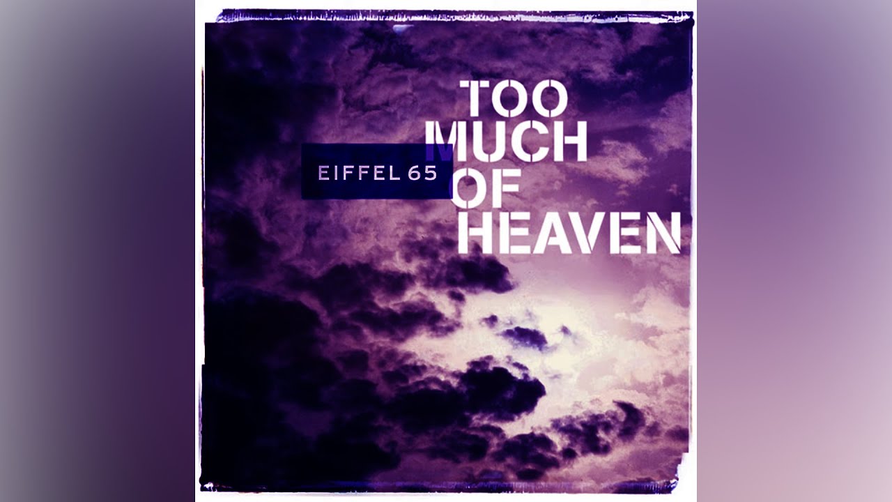 Eiffel 65 - Too Much Of Heaven (Slowed)