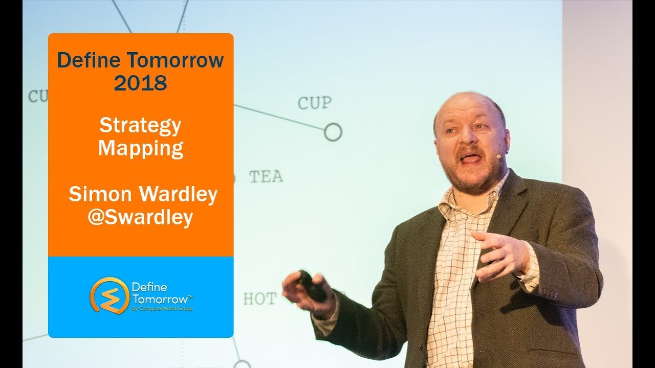 Strategy Mapping with Simon Wardley - Define Tomorrow 2018