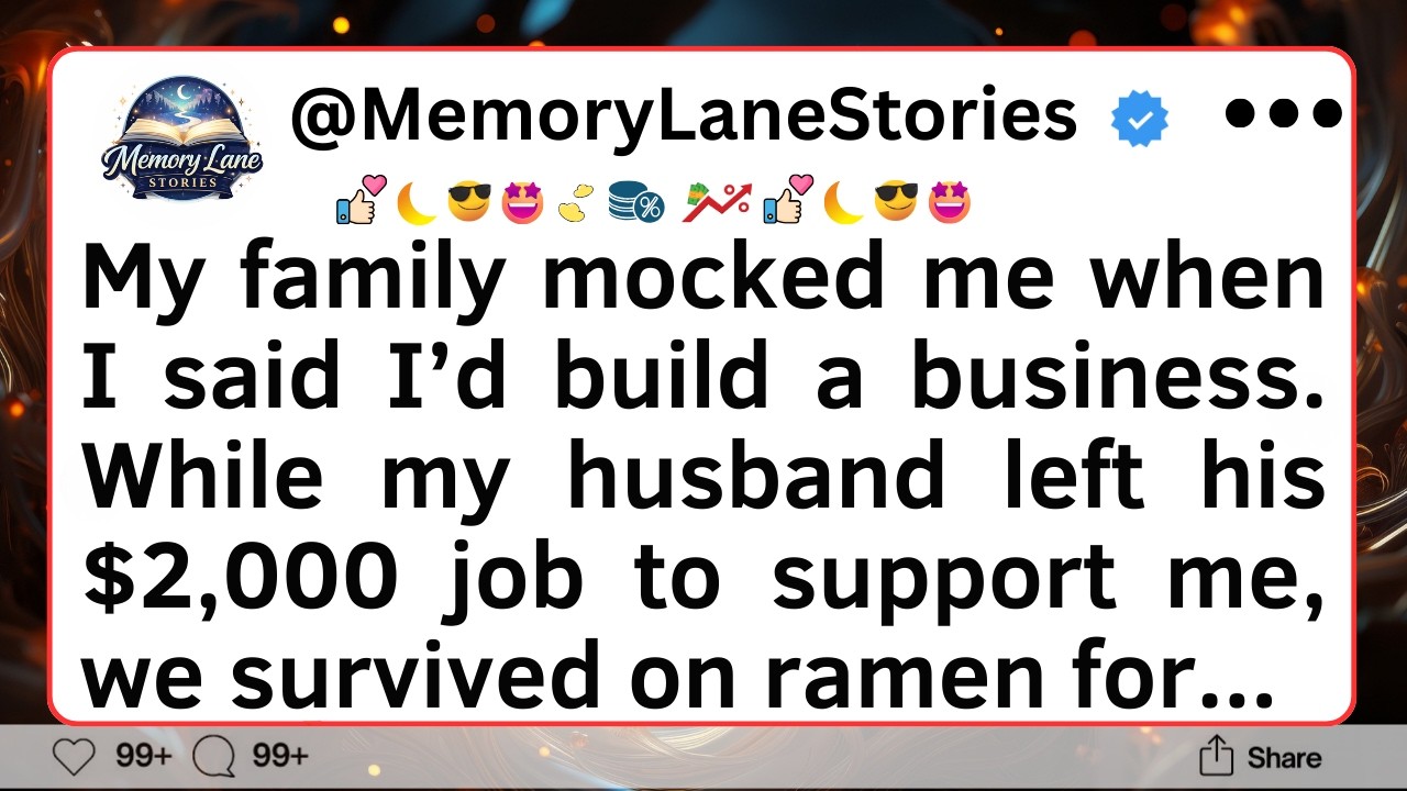 My family mocked me when I said I’d build a business. While my husband left his $2,000 job...