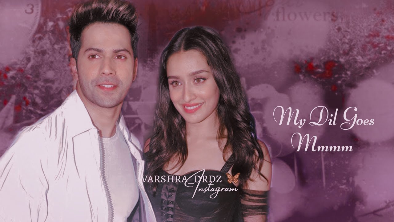 Varshra | Varun Dhawan | Shraddha Kapoor | Dil goes hmm