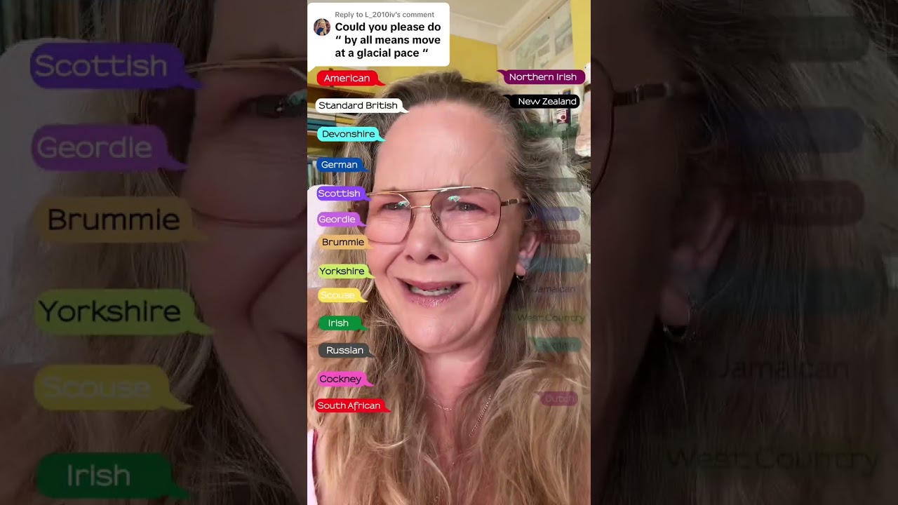 By all means, move at a glacial pace in 26 different accents 