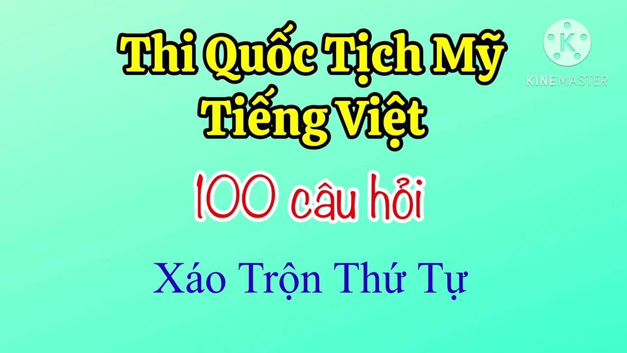 Xáo trộn 100 câu hỏi thi Quốc Tịch Mỹ bằng Tiếng Việt #thiquoctichmy #quoctichmy #100cauhoi