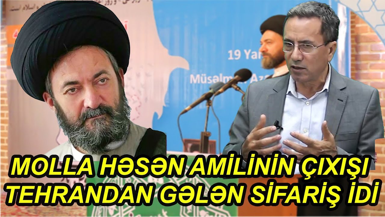 Əhməd Obalı AÇIQLADI: Molla Həsən Amilinin çıxışı Tehrandan gələn sifariş idi