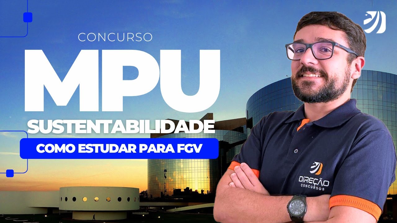CONCURSO MPU: COMO ESTUDAR NOÇÕES DE SUSTENTABILIDADE PARA FGV (Sérgio Alfieri)