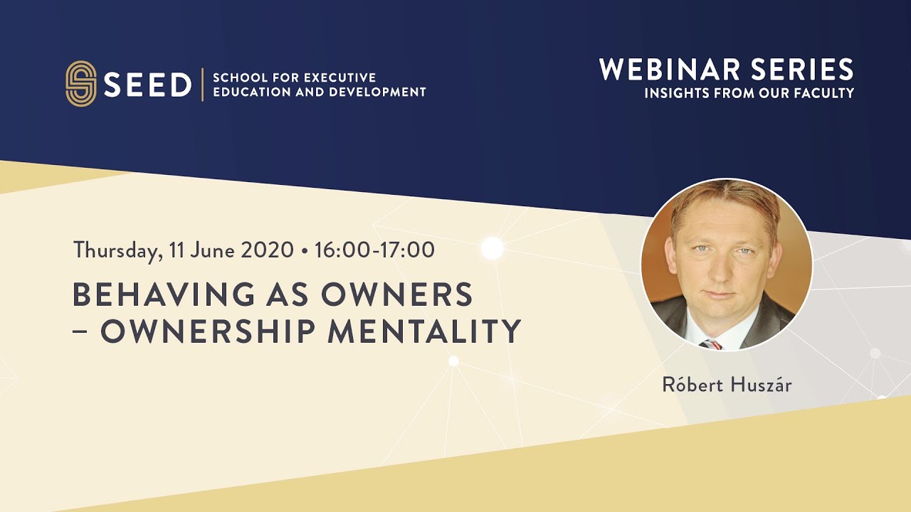 SEED Webinars: Behaving as Owners – Ownership Mentality | Róbert Huszár