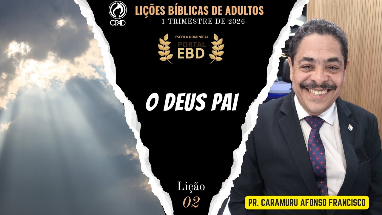 Lição 2 | O Deus Pai | Pré-aula | 1º Trimestre de 2026 | CPAD | LIÇÕES BÍBLICAS