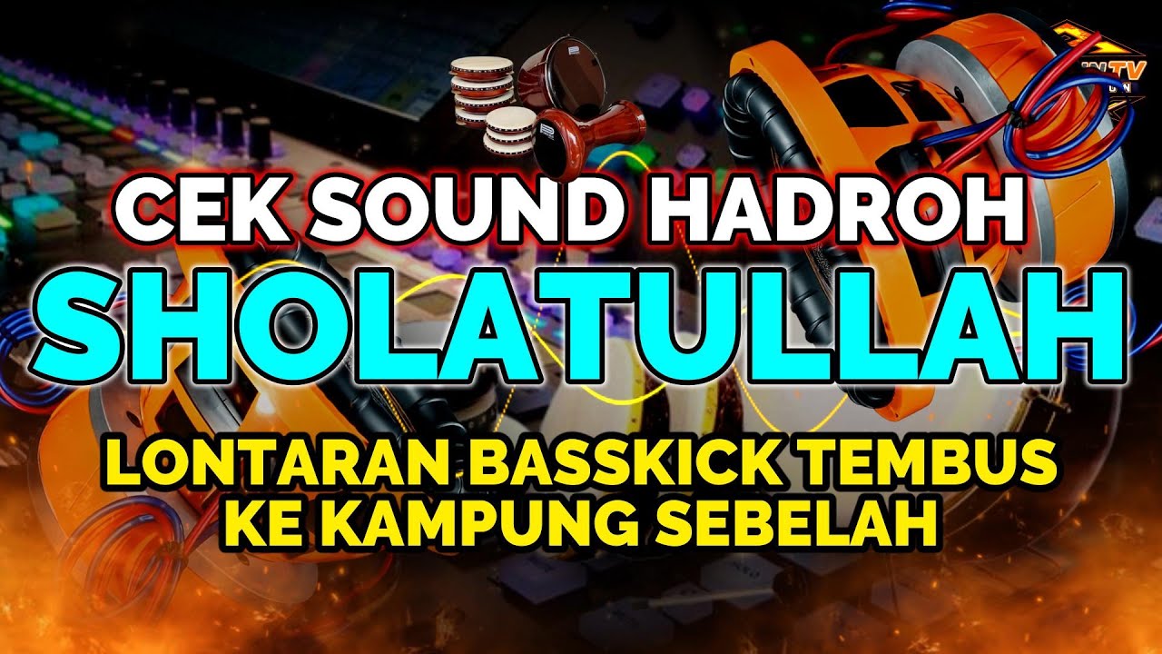 🥁 CEK SOUND HADROH BASS MAKJLEB - SHOLATULLAH | LONTARAN BASS TEMBUS KAMPUNG SEBELAH