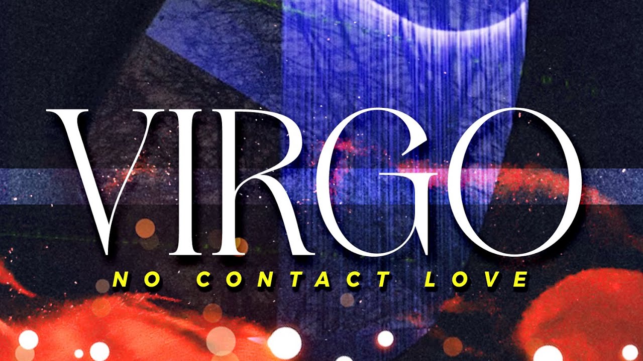VIRGO No Contact - Hiding In Silence For So long, Here Comes The Apology | Jan22-28