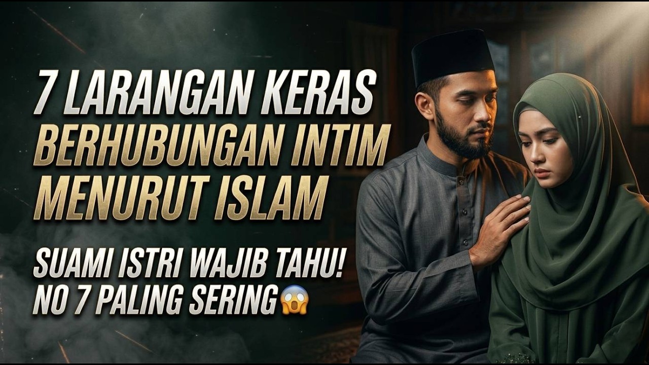 🔥7 Larangan Keras‼️ Berhubungan Intim Menurut Islam | Suami Istri Wajib Tahu! No 7 Paling Sering😱 🔥