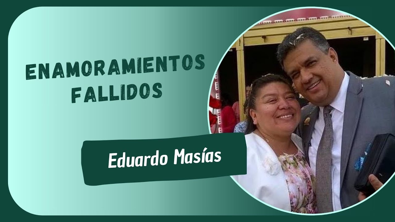 ENAMORAMIENTOS FALLIDOS (Pastor: Eduardo Masías) | Prédicas MMM