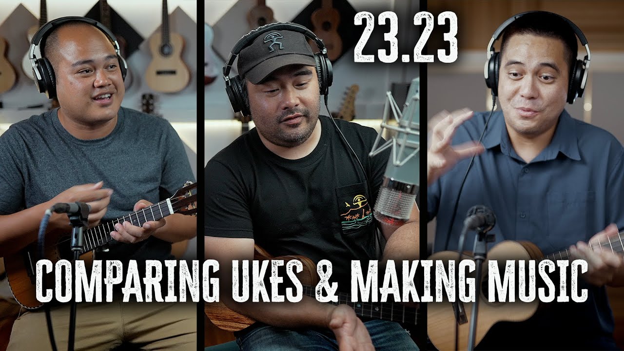 23.23 Comparing Ukes + Playing Tips w Mika, Corey & Kalei