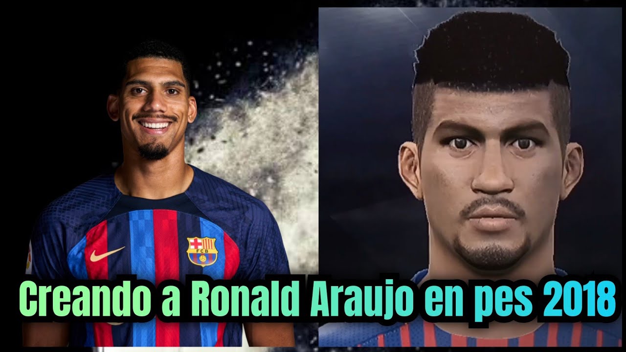 Cómo crear a Ronald Araujo en Pes 2018