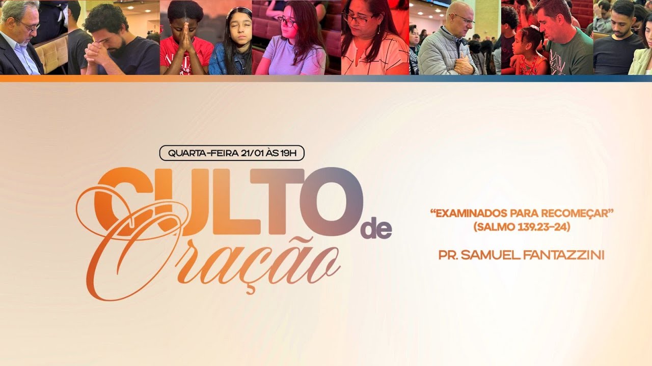 Culto de Oração | Examinados para Recomeçar — Pr. Samuel Fantazzini | 21/01/2025