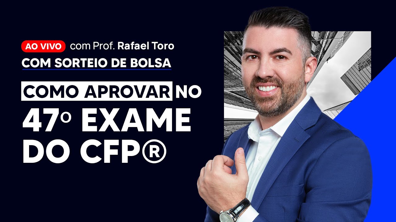 Como aprovar no 47º Exame do CFP®, com Prof. Rafael Toro