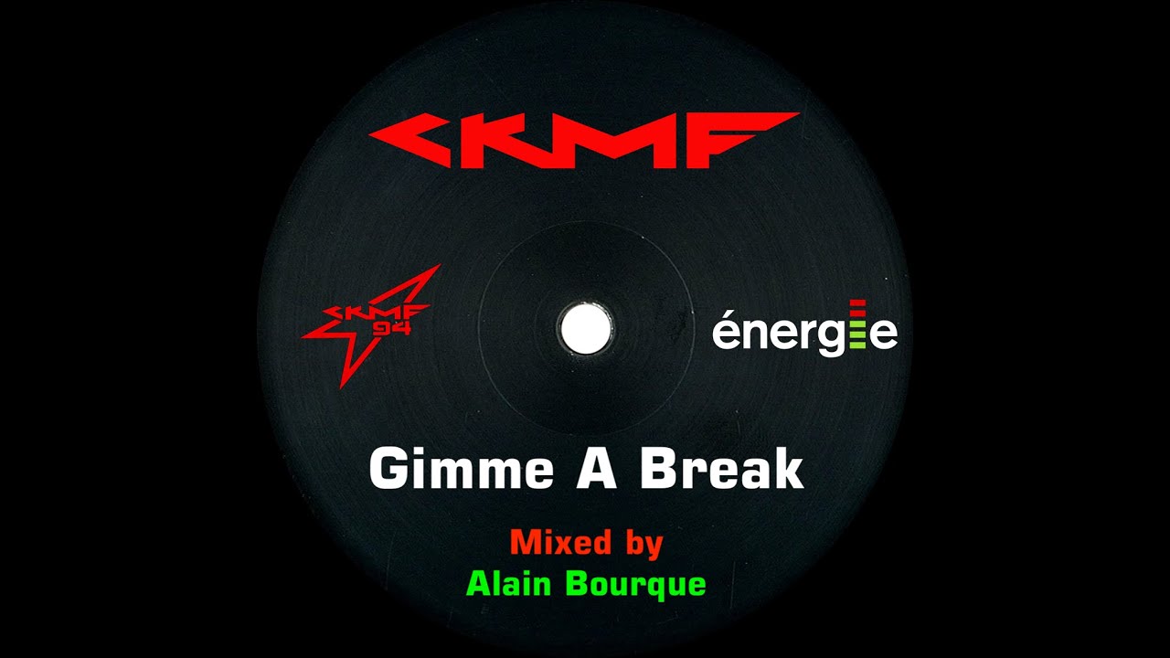 CKMF - Gimme A Break (HQ sound)