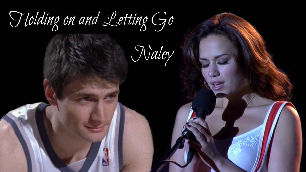 Naley | Holding on and Letting Go