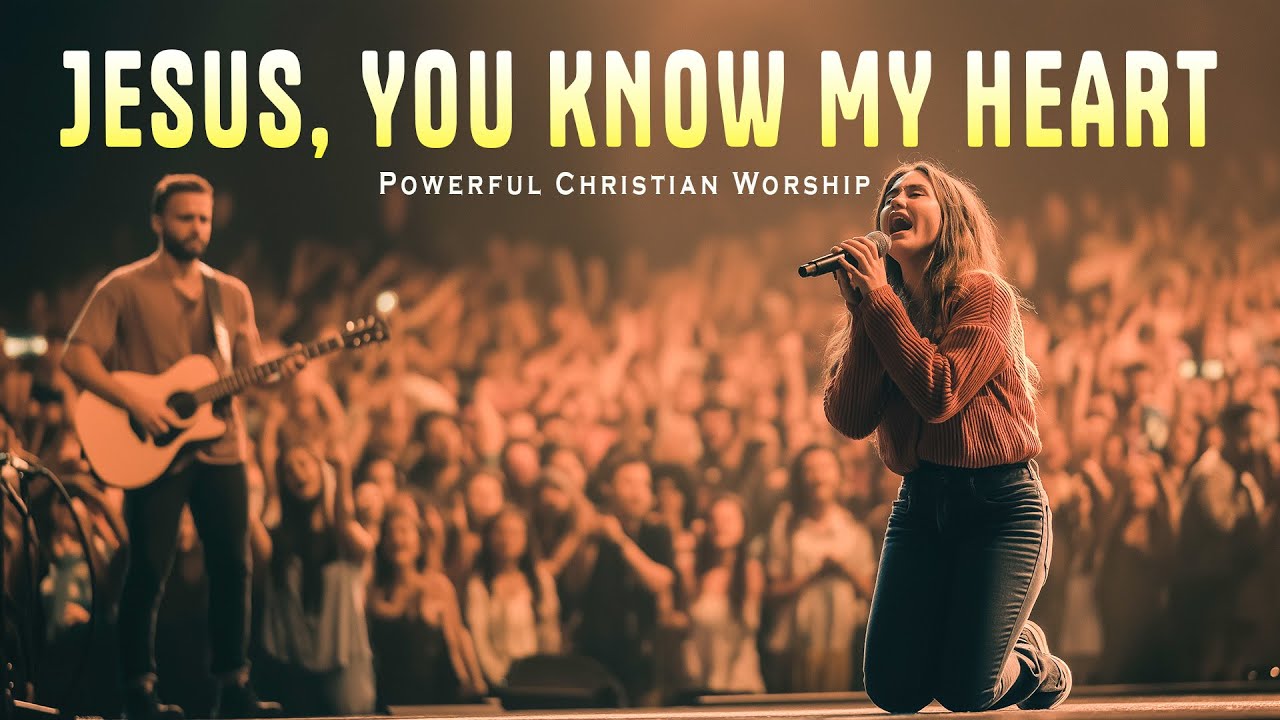 JESUS, YOU KNOW MY HEART - Powerful Christian Worship Song - Worship Atmosphere With Crowd