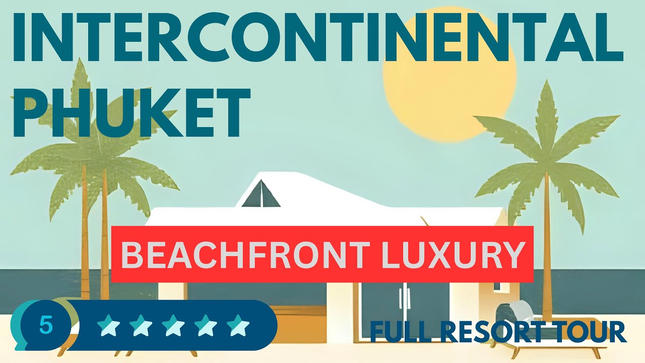 INTERCONTINENTAL PHUKET RESORT | Luxury Beachfront Hotel Tour & Honest Review