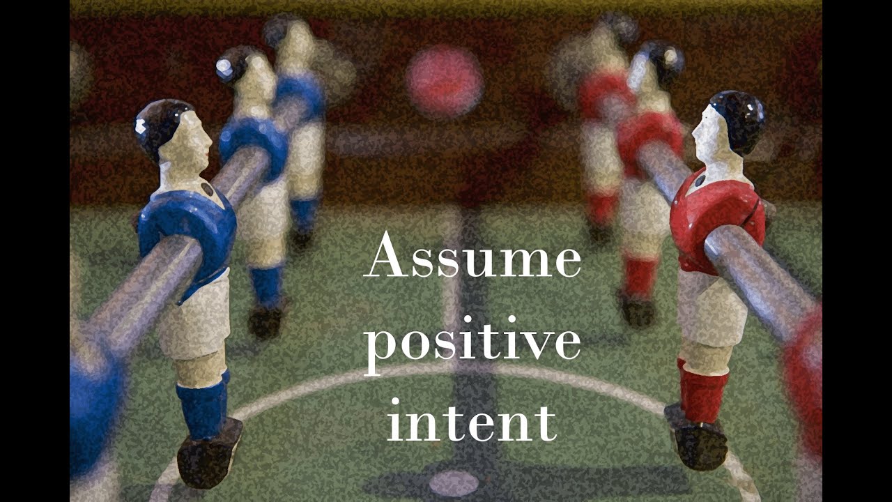 Assume positive intent
