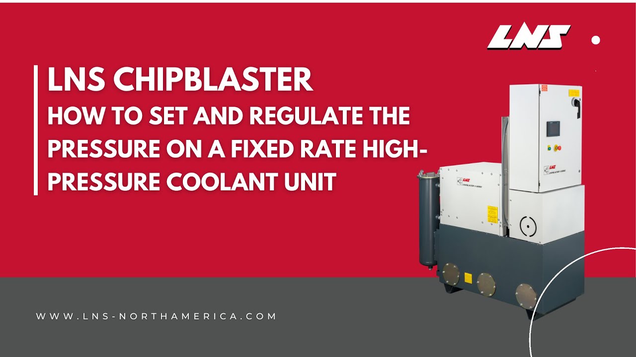 LNS Chipblaster High-Pressure Coolant Systems - How To Set and Regulate Fixed Rate Pressure