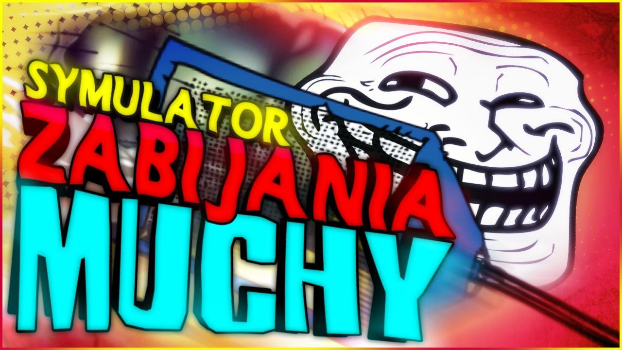 SYMULATOR ZABIJANIA MUCH! - Fly in the house