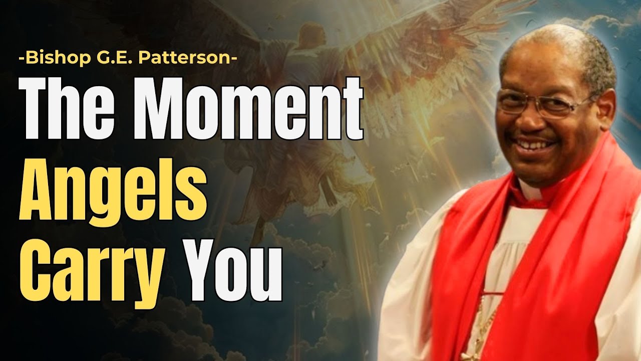THE MOMENT ANGELS CARRY YOU | BISHOP GILBERT EARL PATTERSON | BOUNTIFUL BLESSINGS MINISTRIES