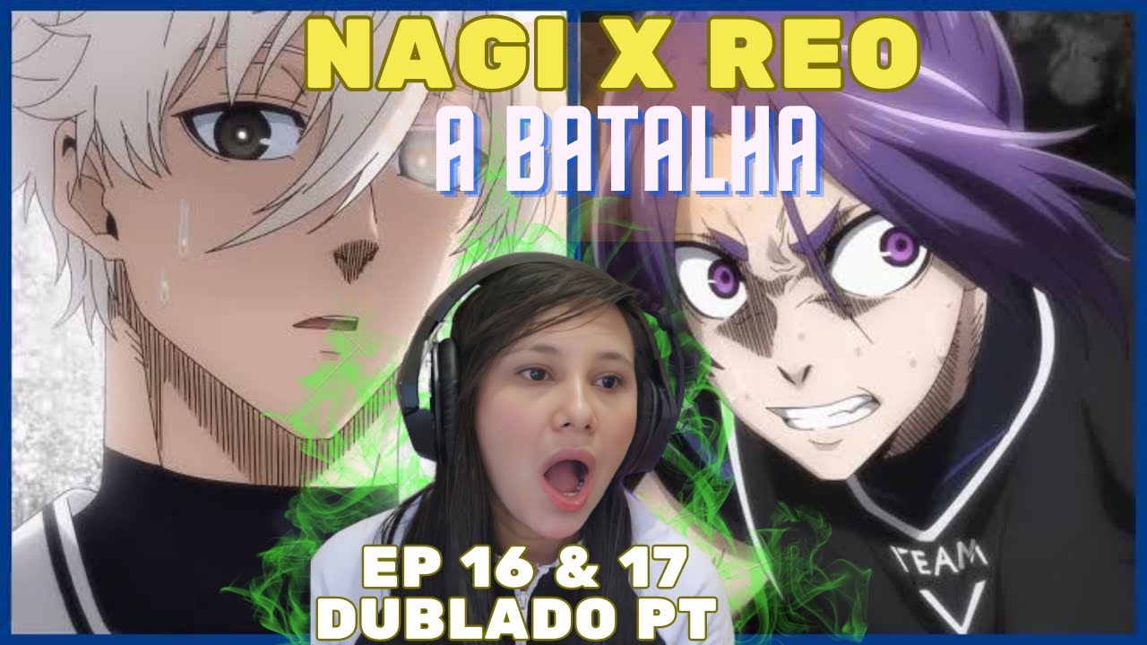 BLUE LOCK EPISÓDIO 16 & 17 DUBLADO PT - BR [REACT] COM HANNAH