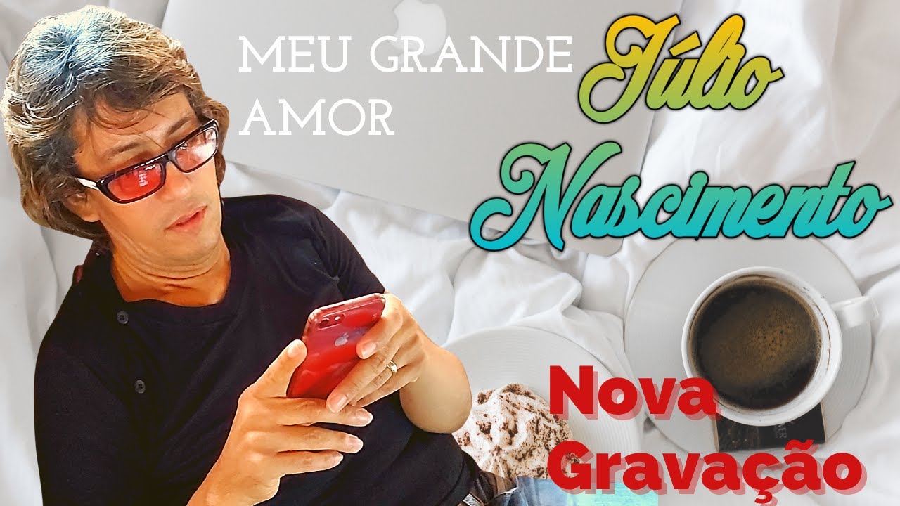Júlio Nascimento Oficial | Meu Grande Amor Nova Gravação