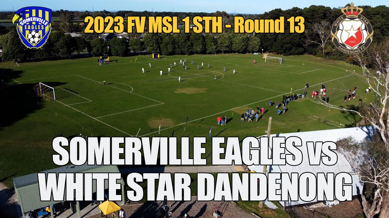 2023 FV MSL 4 Sth, Rd 13 - Somerville Eagles v White Star Dandenong