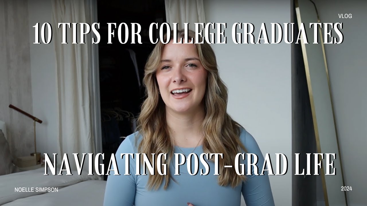 10 Tips for College Graduates: Navigating Post-Grad Life