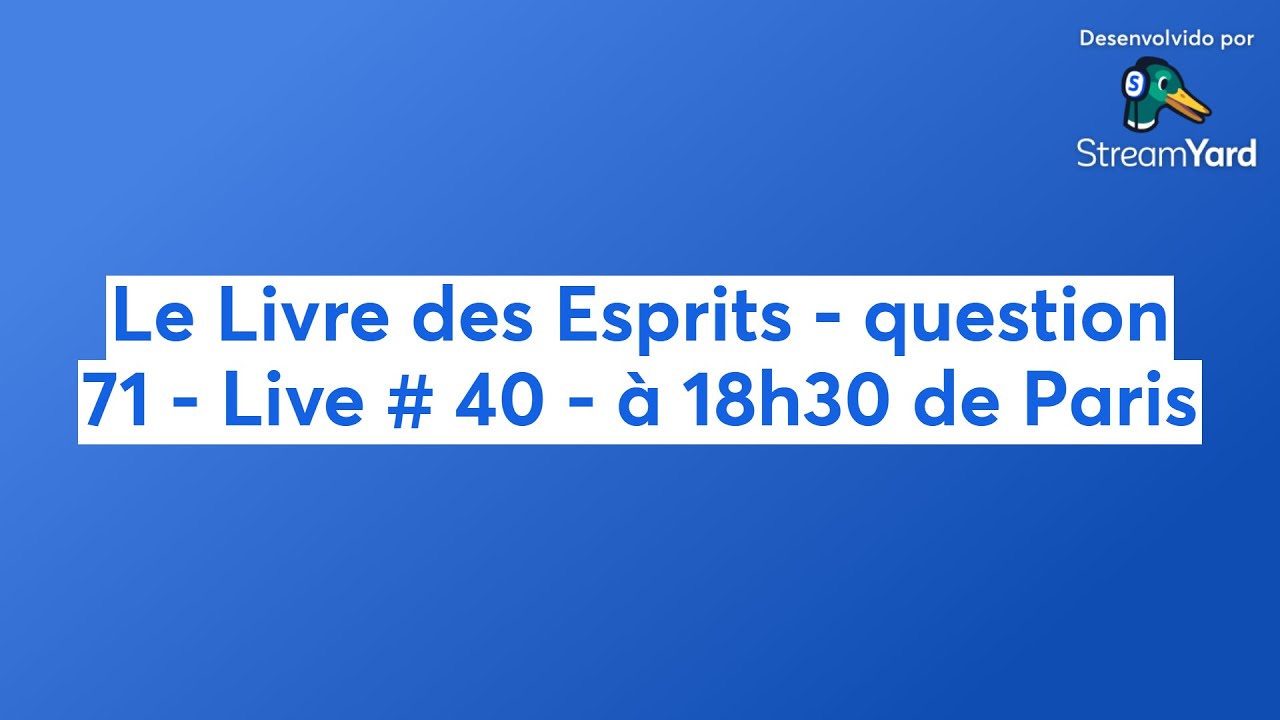 Le Livre des Esprits - question 71 - Live # 40
