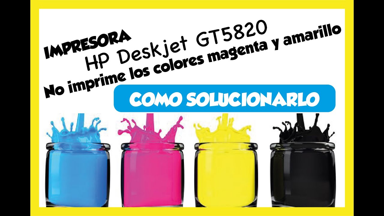Reparación de Impresora Hp Deskjet GT5820 - No imprime los colores magenta y amarillo - CICAP