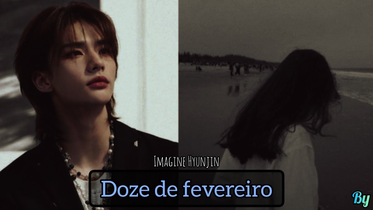 Doze de Fevereiro – Imagine Hyunjin (SKZ) °Episódio 1/3°