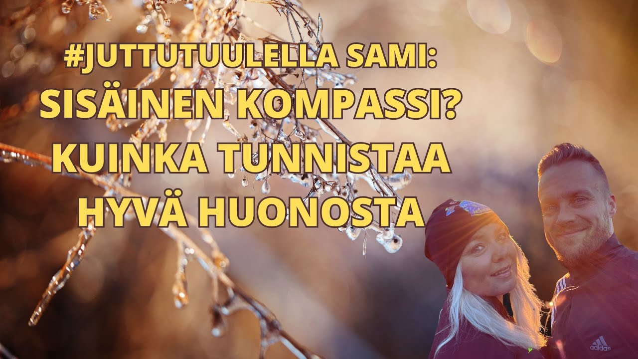 Juttutuulella Sami: Mistä tunnistan mikä on hyvää?