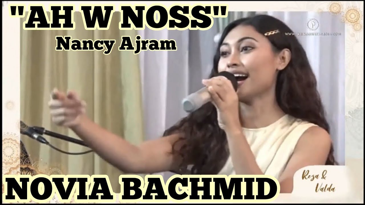 AH W NOSS ~ NOVIA BACHMID (LIVE PERNIKAHAN REZA & VILDA)