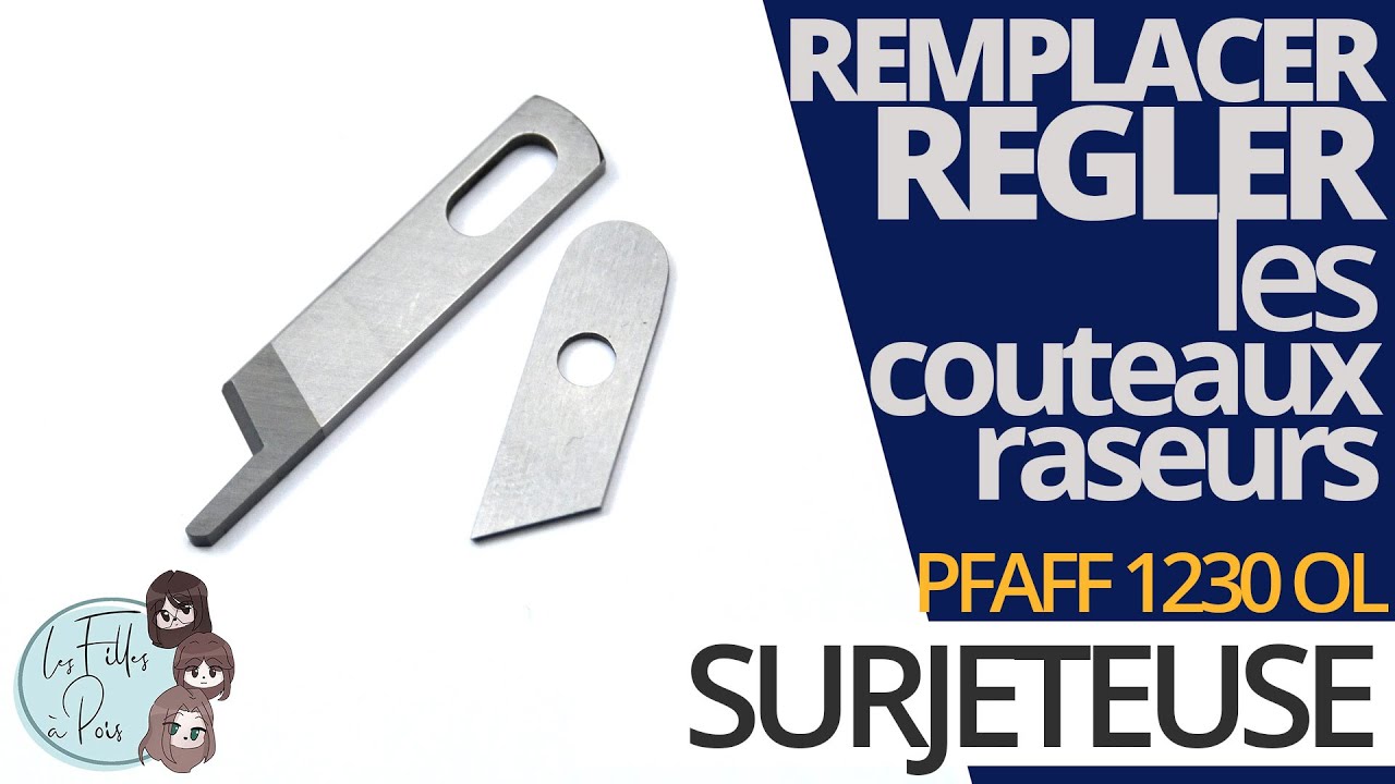 Comment remplacer les couteaux raseurs de la surjeteuse PFAFF 1230 ol de LIDL