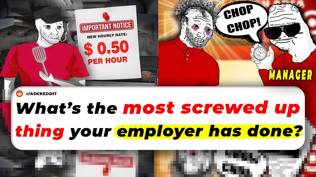 What’s The Most SCREWED UP Thing Your EMPLOYER HAS DONE?