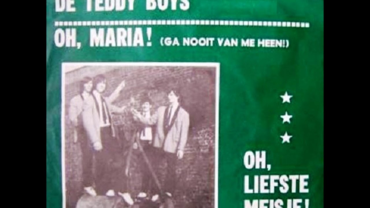 De Teddy Boys  - Oh, Maria! ( Ga nooit van me heen).