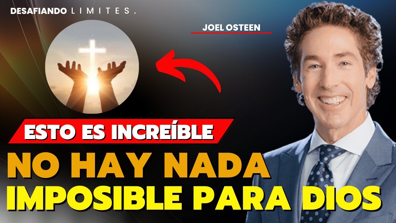 ESTO ES INCREÍBLE, PARA DIOS NADA ES IMPOSIBLE - JOEL OSTEEN