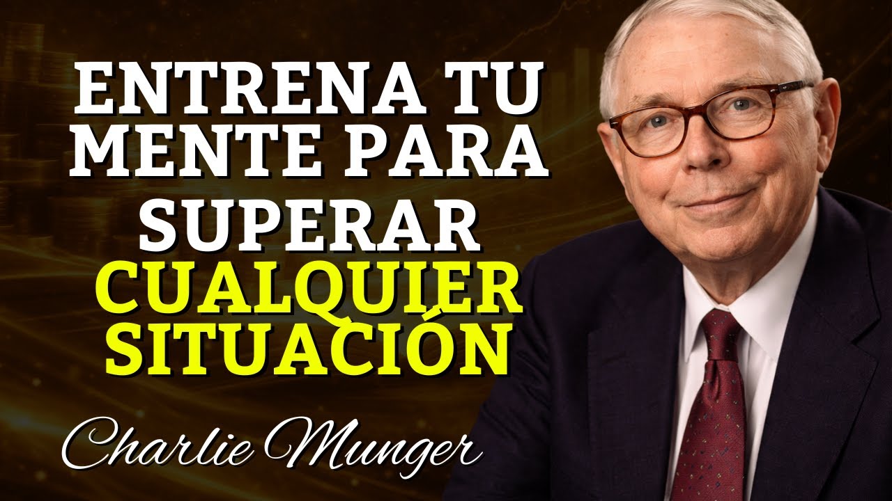 Entrena Tu Mente Para Superar Cualquier Situación – Mejora tu Pensamiento Crítico | CHARLIE MUNGER