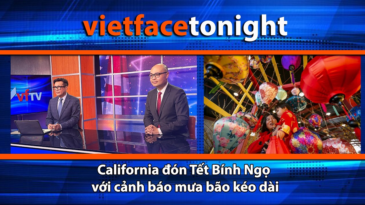 VF Tonight | California đón Tết Bính Ngọ với cảnh báo mưa bão kéo dài. | 2/16/26