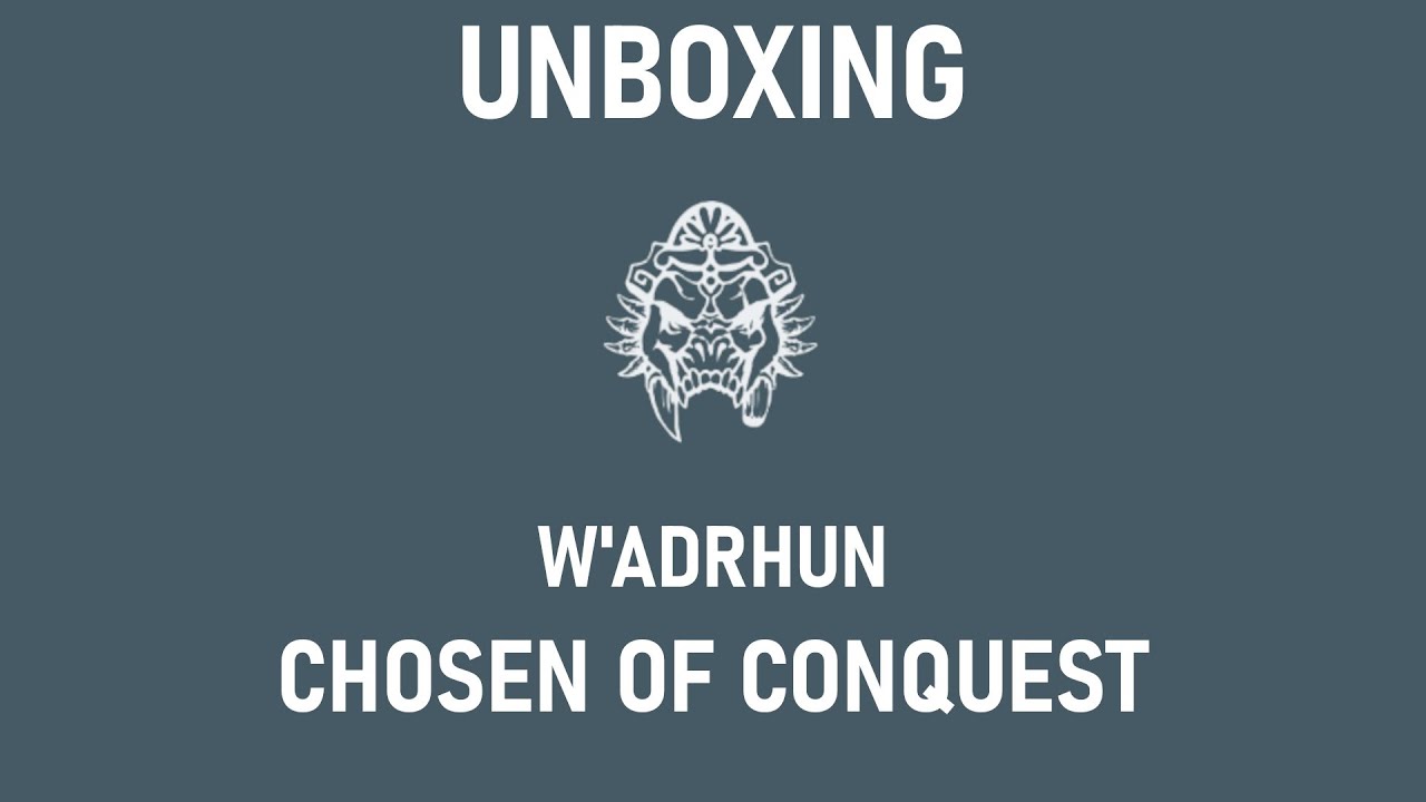 Unboxing the W'adrhun Chosen of Conquest - Inside the Box #38